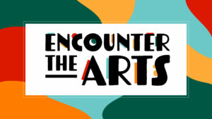 encounter the arts